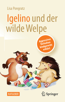 Paperback Igelino Und Der Wilde Welpe: Aggressives Verhalten Kindgerecht Erklärt [German] Book