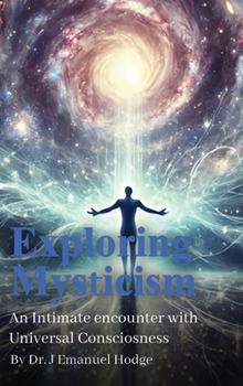 Hardcover Exploring Mysticism: An Intimate Encounter with Universal Consciousness Book