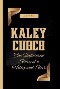 Paperback Kaley Cuoco: The Unfiltered Story of a Hollywood Star Book