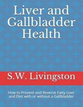 Paperback Liver and Gallbladder Health: How to Prevent and Reverse Fatty Liver and Diet with or without a Gallbladder Book