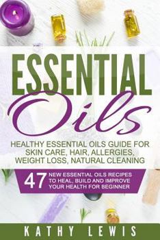 Paperback Essential Oils: Healthy Essential Oils Guide For Skin Care, Hair, Allergies, Weight Loss, Natural Cleaning Book