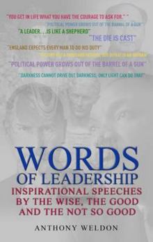 Paperback Words of Leadership: Inspirational Speeches by the Wise, the Good and the Not So Good Book