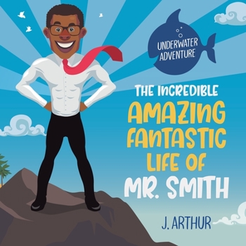 Paperback The Incredible, Amazing, Fantastic Life of Mr. Smith Book