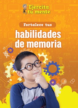 Library Binding Fortalece Tus Habilidades de Memoria (Strengthen Your Memory Skills) [Spanish] Book