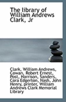 Paperback The Library of William Andrews Clark, Jr Book