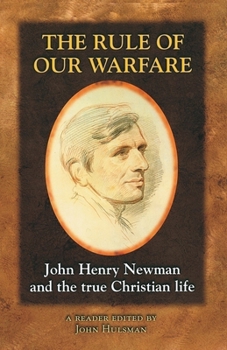 The Rule of Our Warfare: John Henry Newman and the True Christian Life