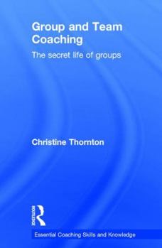 Hardcover Group and Team Coaching: The Secret Life of Groups Book