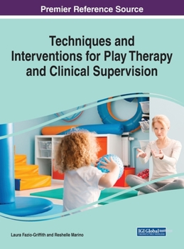 Hardcover Techniques and Interventions for Play Therapy and Clinical Supervision Book