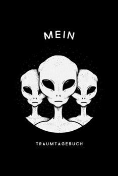 Mein Traumtagebuch: Geführtes Traumtagebuch I 100 Seiten I Softcover I Motiv: Alien I Luzide Nachtgedanken (German Edition)