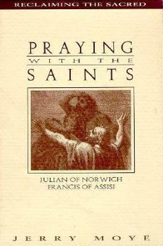 Praying With the Saints: Julian of Norwich & Francis of Assisi (Reclaiming the Sacred)