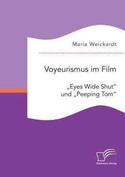 Paperback Voyeurismus im Film: "Eyes Wide Shut und "Peeping Tom [German] Book