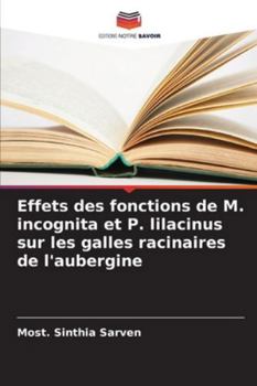 Effets des fonctions de M. incognita et P. lilacinus sur les galles racinaires de l'aubergine