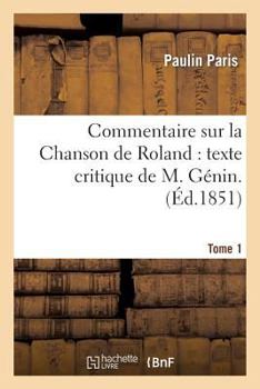 Paperback Commentaire Sur La Chanson de Roland: Texte Critique de M. Génin. 1 [French] Book