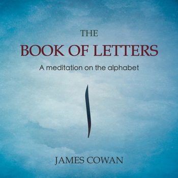 Paperback The Book of Letters: A meditation on the alphabet Book