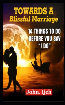 Paperback Towards a Blissful Marriage: 14 Things to Do Before You Say "i Do' Book