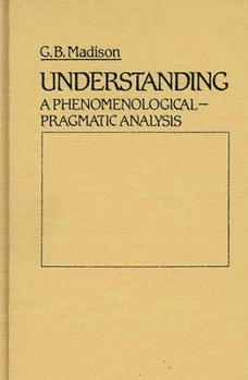 Hardcover Understanding: A Phenomenological-Pragmatic Analysis Book