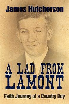 Paperback A Lad from Lamont: Faith Journey of a Country Boy Book