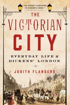 Paperback The Victorian City: Everyday Life in Dickens' London Book