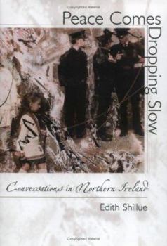 Hardcover Peace Comes Dropping Slow: Conversations in Northern Ireland Book