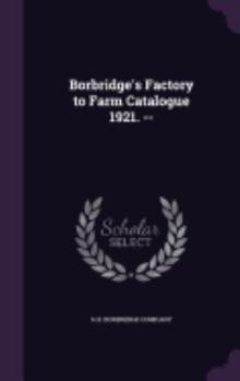Hardcover Borbridge's Factory to Farm Catalogue 1921. -- Book