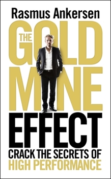 Paperback The Gold Mine Effect: Crack the Secrets of High Performance Book