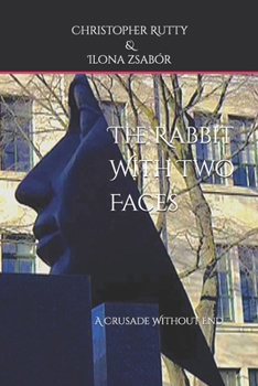 The Rabbit With Two Faces: A Crusade Without End