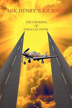 Paperback Mik Henry's Journey - The Crossing of Parallel Paths Book