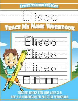 Paperback Eliseo Letter Tracing for Kids Trace my Name Workbook: Tracing Books for Kids ages 3 - 5 Pre-K & Kindergarten Practice Workbook Book