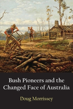 Paperback Bush Pioneers and the Changed Face of Australia Book