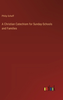Hardcover A Christian Catechism for Sunday-Schools and Families Book