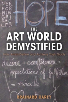 Paperback The Art World Demystified: How Artists Define and Achieve Their Goals Book