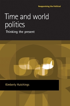 Hardcover Time and World Politics: Thinking the Present Book