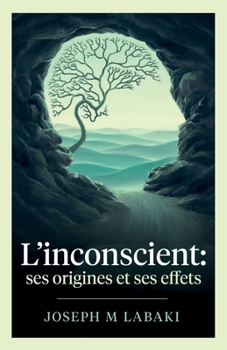Paperback L'inconscient: ses origines et ses effets [French] Book