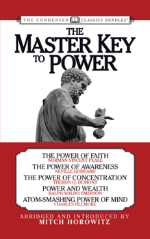 Paperback The Master Key to Power (Condensed Classics): The Power of Faith, the Power of Awareness, the Power of Concentration, Power and Wealth, Atom-Smashing Book