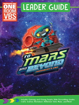 Vacation Bible School (VBS) to Mars and Beyond One Room Leader Guide : Explore Where God's Power Can Take You!