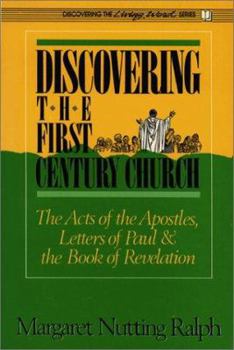 Paperback Discovering the First Century Church: The Acts of the Apostles, Letters of Paul, and the Book of Revelation Book