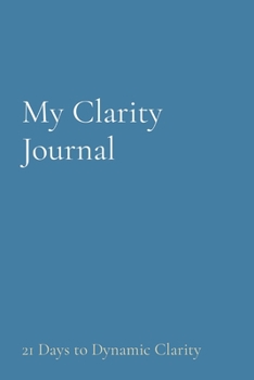 Paperback My Clarity Journal: 21 Days to Dynamic Clarity [Large Print] Book