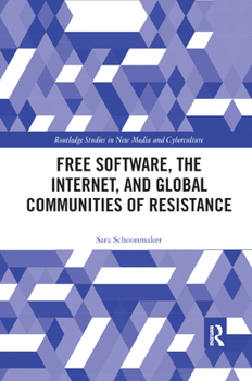 Paperback Free Software, the Internet, and Global Communities of Resistance Book