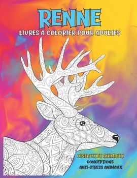 Paperback Livres ? colorier pour adultes - Conceptions anti-stress Animaux - Oiseaux et animaux - Renne [French] Book