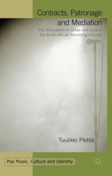 Hardcover Contracts, Patronage and Mediation: The Articulation of Global and Local in the South African Recording Industry Book