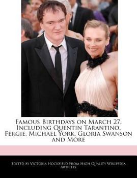 Paperback Famous Birthdays on March 27, Including Quentin Tarantino, Fergie, Michael York, Gloria Swanson and More Book