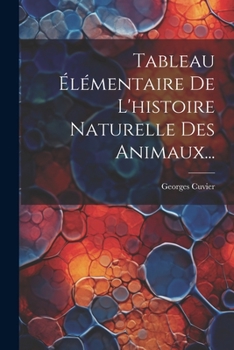 Paperback Tableau Élémentaire De L'histoire Naturelle Des Animaux... [French] Book