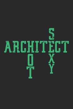 Paperback Hot Sexy Architect: Notebook A5 Size, 6x9 inches, 120 dotted dot grid Pages, Hot Sexy Architect Architecture Funny Book