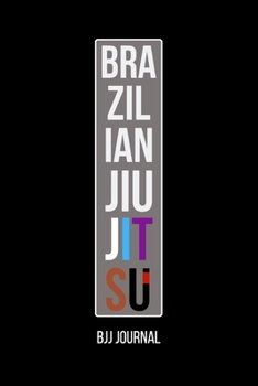 Brazilian Jiu jitsu BJJ Journal: Brazilian Jiu jitsu Notebook for Journaling & Motivational Training Notes. Jiu jitsu Gifts