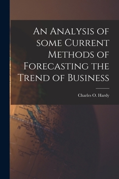 Paperback An Analysis of Some Current Methods of Forecasting the Trend of Business [microform] Book