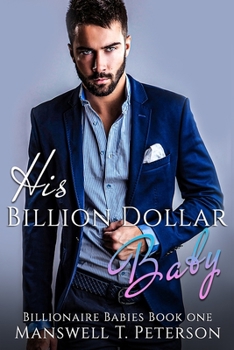 His Billion Dollar Baby - Book #1 of the Billionaire Babies