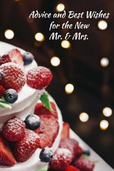 Advice and Best Wishes for the New Mr. & Mrs.: Loving Messages from Family and Friends for the Bride and Groom Plus Gift Tracker