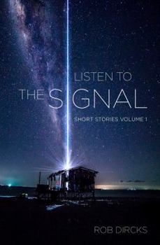 Paperback Listen To The Signal: Short Stories Volume 1 Book