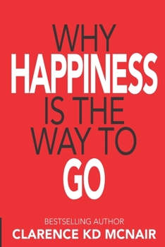 Paperback Why Happiness is the Way to Go Book