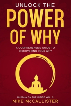 Paperback Unlock The Power Of Why: A Comprehensive Guide To Discovering Your Why Book